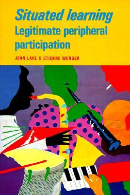 Situated Learning: Legitimate Peripheral Participation