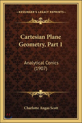 Cartesian Plane Geometry, Part 1: Analytical Conics (1907)