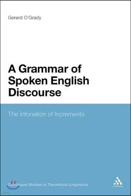 A Grammar of Spoken English Discourse: The Intonation of Increments