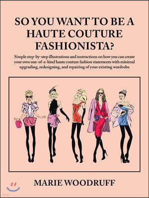 So You Want to Be a Haute Couture Fashionista?