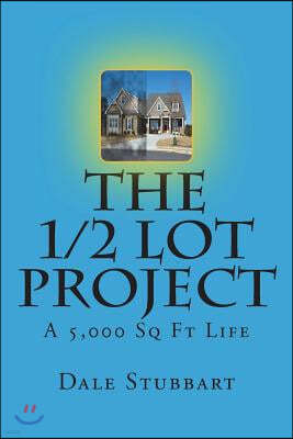 The 1/2 Lot Project: A 5,000 SQ FT Life