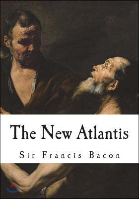 The New Atlantis: A Utopian Novel