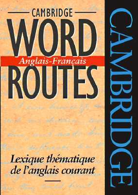 Cambridge Word Routes Anglais-Francais: Lexique Thematique de l'Anglais Courant