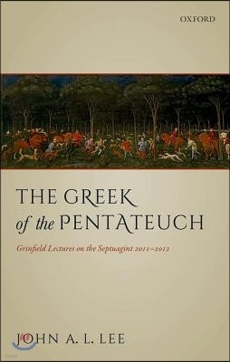 Greek of the Pentateuch: Grinfield Lectures on the Septuagint 2011-2012