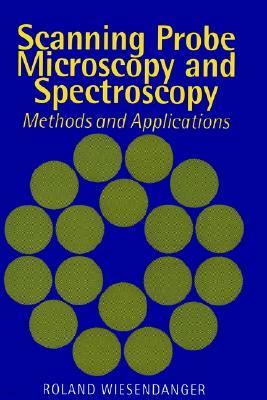 Scanning Probe Microscopy and Spectroscopy: Methods and Applications