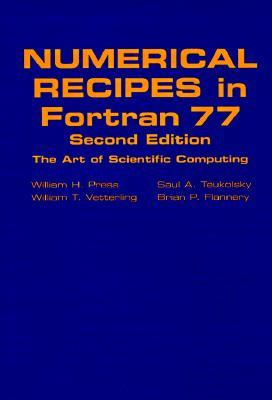 Numerical Recipes in FORTRAN 77: Volume 1, Volume 1 of FORTRAN Numerical Recipes: The Art of Scientific Computing