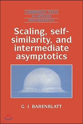 Scaling, Self-similarity, and Intermediate Asymptotics