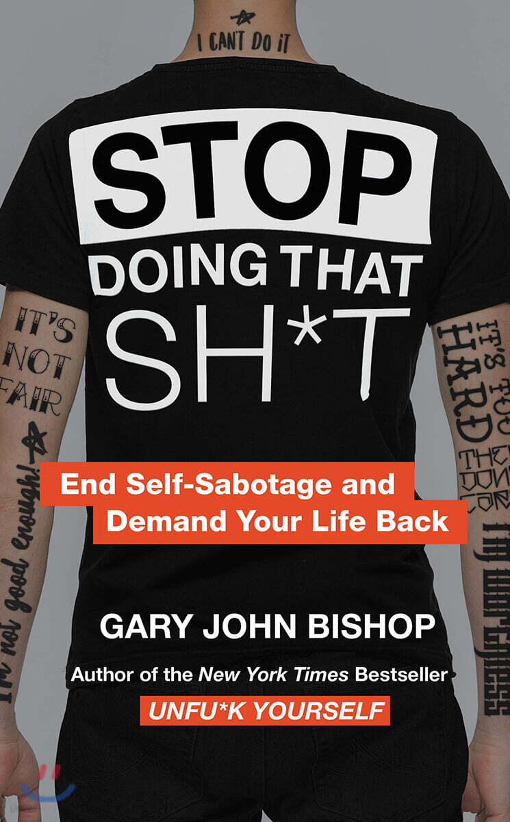 Stop Doing That Sh*t: End Self-Sabotage and Demand Your Life Back