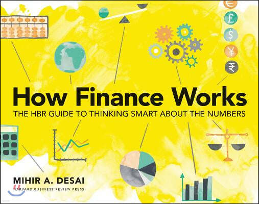 How Finance Works: The HBR Guide to Thinking Smart about the Numbers