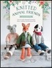 Knitted Animal Friends: Over 40 Knitting Patterns for Adorable Animal Dolls, Their Clothes and Accessories
