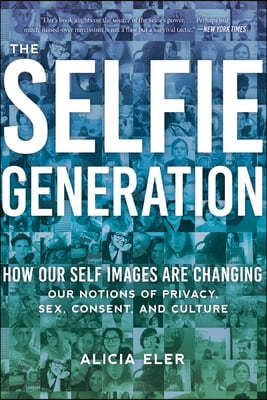 The Selfie Generation: Exploring Our Notions of Privacy, Sex, Consent, and Culture