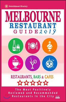 Melbourne Restaurant Guide 2019: Best Rated Restaurants in Melbourne - 500 Restaurants, Bars and Caf?s Recommended for Visitors, 2019