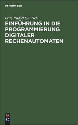 Einführung in die Programmierung digitaler Rechenautomaten