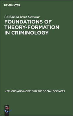 Foundations of Theory-Formation in Criminology: A Methodological Analysis