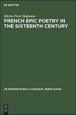 French Epic Poetry in the Sixteenth Century: Theory and Practice