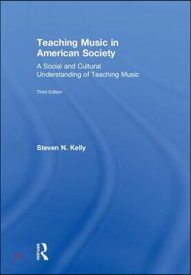 Teaching Music in American Society: A Social and Cultural Understanding of Teaching Music