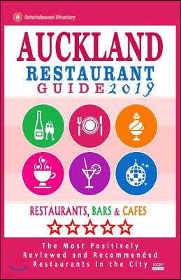 Auckland Restaurant Guide 2019: Best Rated Restaurants in Auckland, New Zealand - 500 Restaurants, Bars and Caf?s Recommended for Visitors, 2019