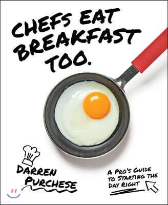 Chefs Eat Breakfast Too: A Pro's Guide to Starting the Day Right