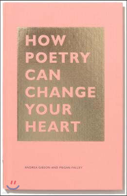 How Poetry Can Change Your Heart: (Books on Poetry, Creative Writing Books, Books about Reading Poetry)
