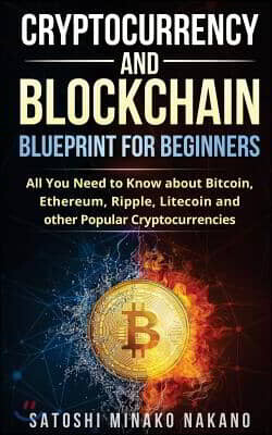 Createspace Independent Publishing Platform Cryptocurrency and Blockchain Blueprint for Beginners: All You Need to Know about Bitcoin, Ethereum, Ripple, Litecoin and other Popular Cryptocurrenci