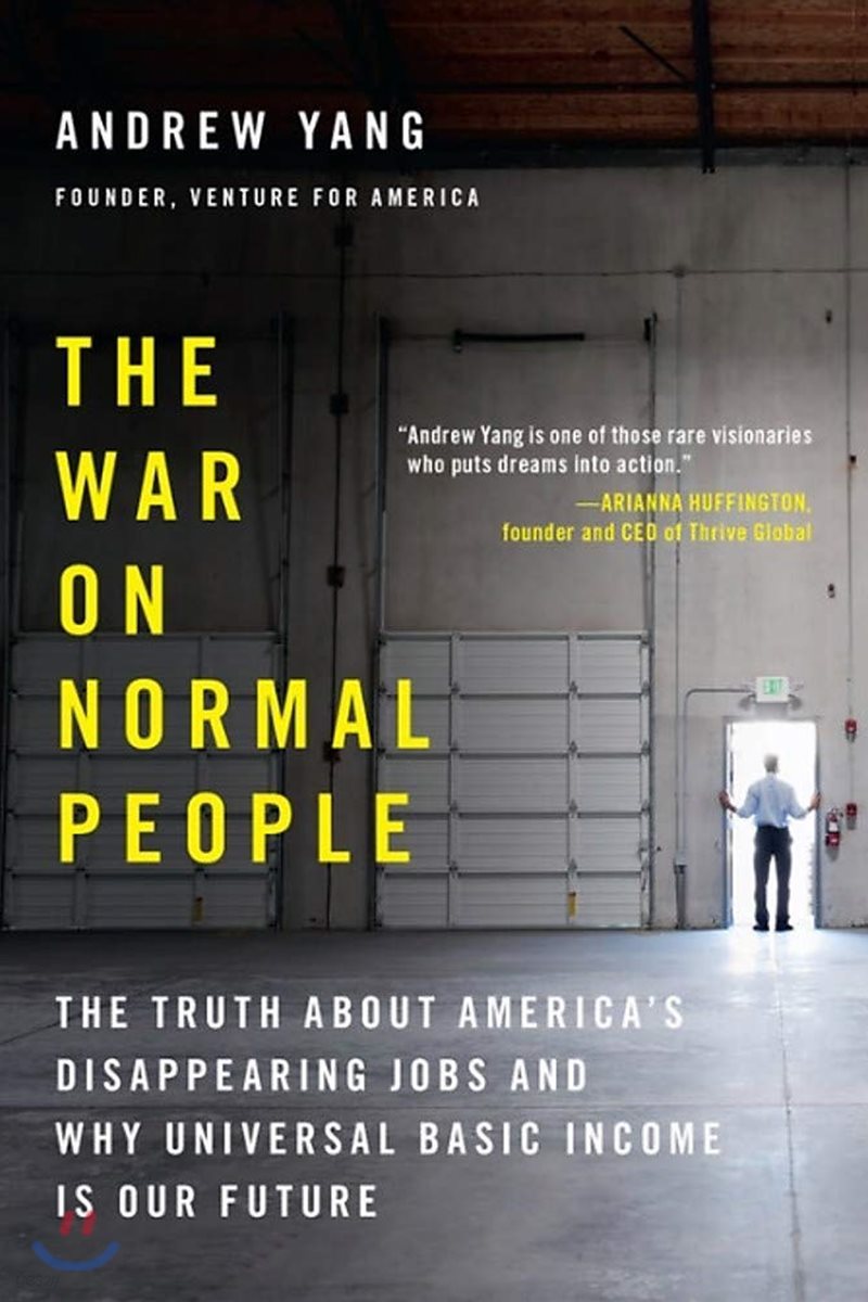 The War on Normal People: The Truth about America&#39;s Disappearing Jobs and Why Universal Basic Income Is Our Future