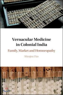 Vernacular Medicine in Colonial India: Family, Market and Homoeopathy