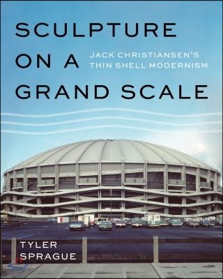 Sculpture on a Grand Scale: Jack Christiansen's Thin Shell Modernism