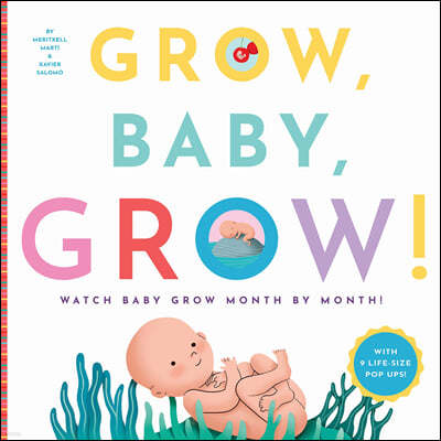 Grow, Baby, Grow!: Watch Baby Grow Month by Month!