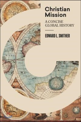 Christian Mission: A Concise Global History