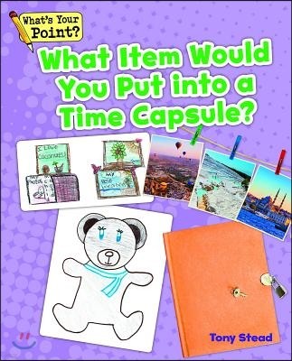 What Item Would You Put Into a Time Capsule?