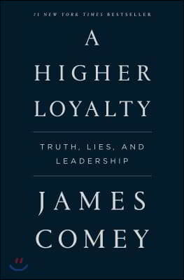 A Higher Loyalty: Truth, Lies, and Leadership