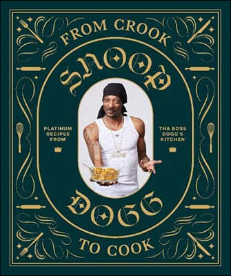 From Crook to Cook: Platinum Recipes from Tha Boss Dogg's Kitchen