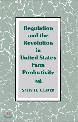 Regulation and the Revolution in United States Farm Productivity