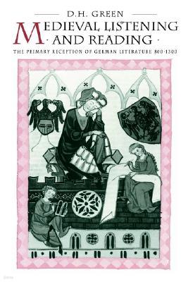 Medieval Listening and Reading: The Primary Reception of German Literature 800-1300