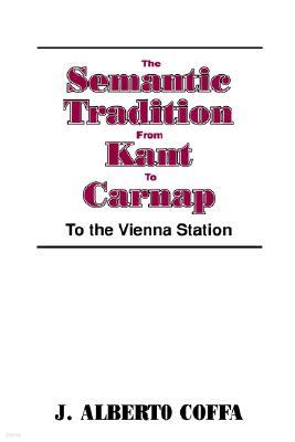 The Semantic Tradition from Kant to Carnap