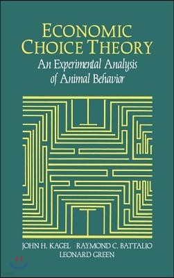 Economic Choice Theory: An Experimental Analysis of Animal Behavior