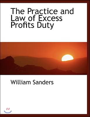 The Practice and Law of Excess Profits Duty