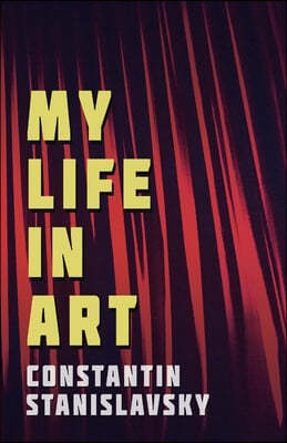 My Life In Art - Translated from the Russian by J. J. Robbins - With Illustrations