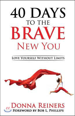 40 Days to the BRAVE New You: Love Yourself Without Limits