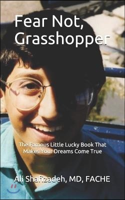 Fear Not, Grasshopper: The Famous Little Lucky Book That Makes Your Dreams Come True