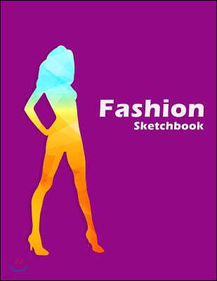 Fashion Sketchbook: Easily Create Your Fashion Design with Figure Templates
