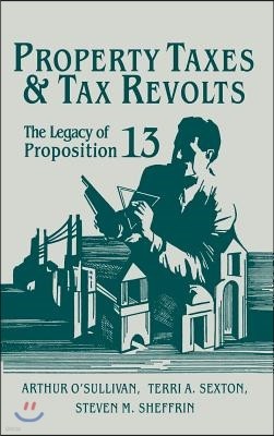 Property Taxes and Tax Revolts: The Legacy of Proposition 13