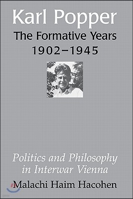 Karl Popper - The Formative Years, 1902-1945: Politics and Philosophy in Interwar Vienna