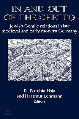 In and Out of the Ghetto: Jewish-Gentile Relations in Late Medieval and Early Modern Germany