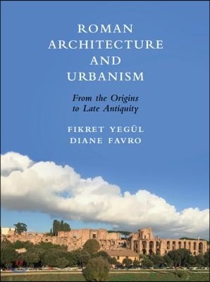 Roman Architecture and Urbanism: From the Origins to Late Antiquity