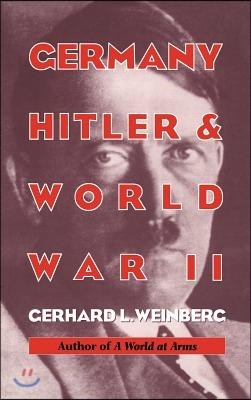 Germany, Hitler, and World War II: Essays in Modern German and World History