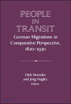 People in Transit: German Migrations in Comparative Perspective, 1820-1930