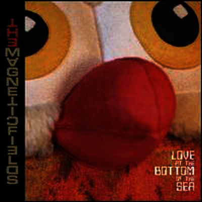 Magnetic Fields — Love At The Bottom Of The Sea 앨범 커버