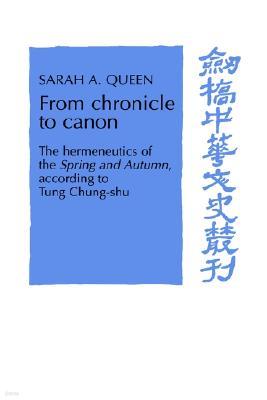 From Chronicle to Canon: The Hermeneutics of the Spring and Autumn According to Tung Chung-Shu