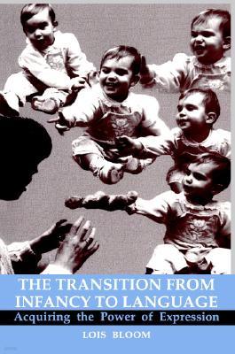 The Transition from Infancy to Language: Acquiring the Power of Expression